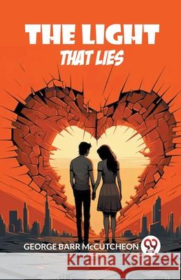 The Light that Lies George Barr McCutcheon 9789363053090 Double 9 Books