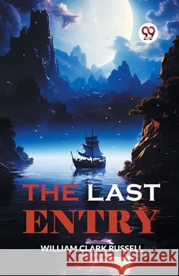 The Last Entry William Clark Russell 9789363053434 Double 9 Books