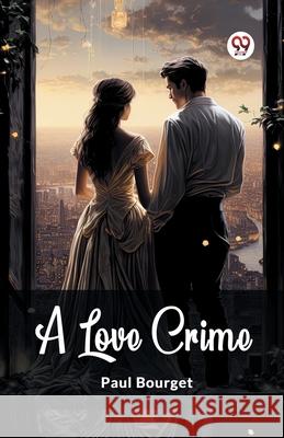 A Love Crime Paul Bourget 9789363053847 Double 9 Books