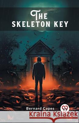 The skeleton key Bernard Capes 9789363054554 Double 9 Books