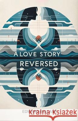 A Love Story Reversed Edward Bellamy 9789363054981 Double 9 Books