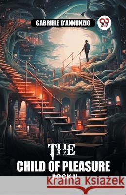 The Child of Pleasure BOOK II Gabriele D'Annunzio 9789363055131 Double 9 Books