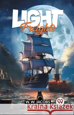 Light Freights W. W. Jacobs 9789363055575 Double 9 Books