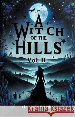 A Witch Of The Hills Vol. II Florence Warden 9789363055797