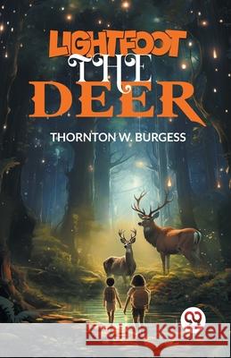 Lightfoot the Deer Thornton W. Burgess 9789363055964 Double 9 Books