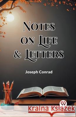 Notes On Life & Letters Joseph Conrad 9789363056442 Double 9 Books