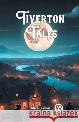 Tiverton Tales Alice Brown 9789363058019