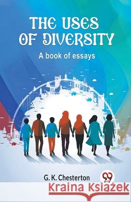 The Uses of Diversity A book of essays G. K. Chesterton 9789363058163 Double 9 Books