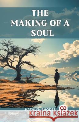 The Making Of A Soul Kathlyn Rhodes 9789363058682