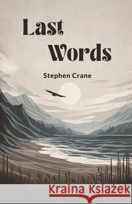 Last Words Stephen Crane 9789363059016 Double 9 Books