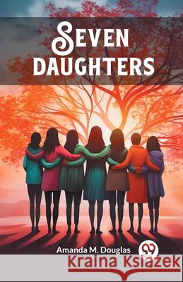 Seven daughters Amanda M. Douglas 9789363059047