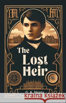 The Lost Heir G. a. Henty 9789363059900 Double 9 Books