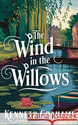 The Wind in the Willows Kenneth Grahame 9789363115361