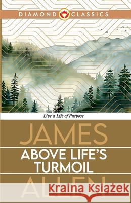 Above Life's Turmoil James Allen 9789363180482