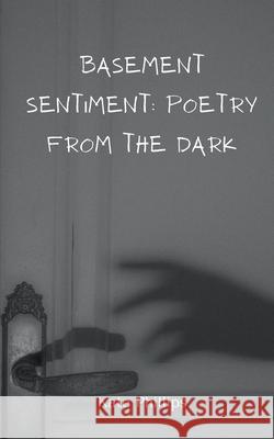 Basement Sentiment: Poetry from the Dark Kate Phillips 9789363313378 Bookleaf Publishing