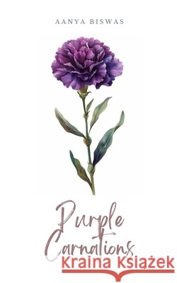 Purple Carnations Aanya Biswas 9789363314764