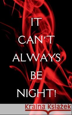 It Can't Always Be Night! Jacquiline Cox 9789363316232 Bookleaf Publishing