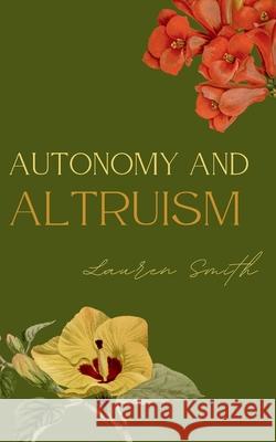 Autonomy and Altruism Lauren Smith 9789363316706 Bookleaf Publishing