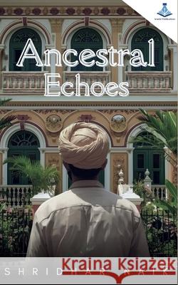 Ancestral Echoes Shridhar Naik 9789363324626