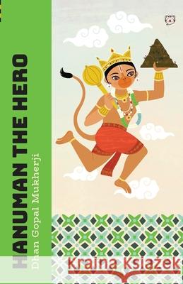 Hanuman The Hero Dhan Gopal Mukherji 9789363369955 Speaking Tiger Books