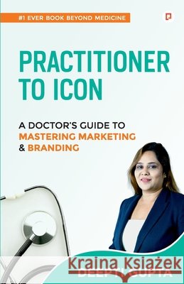 Practitioner to Icon Gupta, Deepti 9789363380271 Gullybaba Publishing House Pvt Ltd