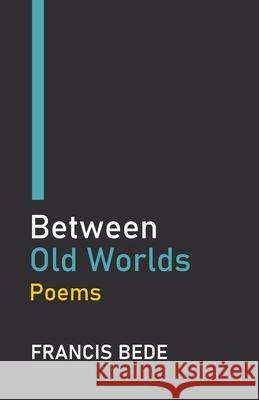 Between Old Worlds Francis Bede 9789363544437
