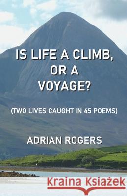 Is Life a Climb, or a Voyage? Adrian Rogers 9789363544734 Cyberwit.Net