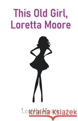 This Old Girl, Loretta Moore Loretta Moore 9789363545946