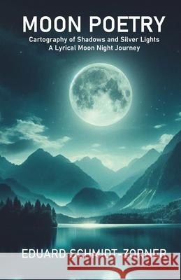 Moon Poetry Eduard Schmidt-Zorner 9789363546332