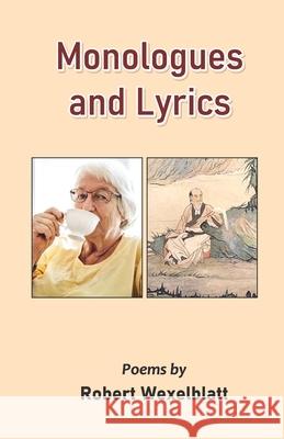 Monologues and Lyrics Robert Wexelblatt 9789363548442 Cyberwit.Net