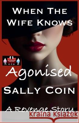 When The Wife Knows - Agonised Sally Coin 9789363561267 Red Intentions Publishing