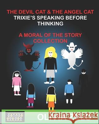 The Devil Cat & The Angel Cat Trixie's Speaking before Thinking Twice: A Moral of the Story Collection Olivia Zelo 9789363561304 Playzone Publishers