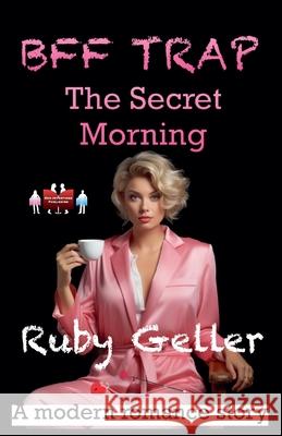 BFF Trap - The Secret Morning Ruby Geller 9789363562066 Red Intentions Publishing