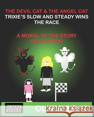 The Devil Cat and The Angel Cat Trixie's Slow and Steady Race: A Moral of the Story Collection Olivia Zelo 9789363562196 Publishing Mongers
