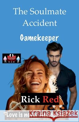 The Soulmate Accident - Gamekeeper Rick Red 9789363562332 Red Intentions Publishing