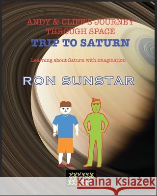Andy and Cliff's Journey Through Space - Trip to Saturn: Learning about Saturn with imagination Ron Sunstar 9789363562516 Playzone Publishers