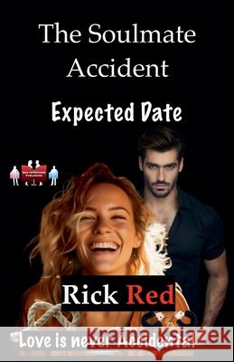 The Soulmate Accident - Expected Date Rick Red 9789363563261 Red Intentions Publishing