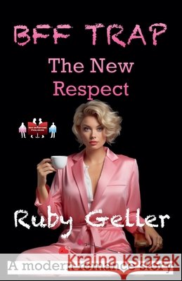 BFF Trap - The New Respect Ruby Geller 9789363565548