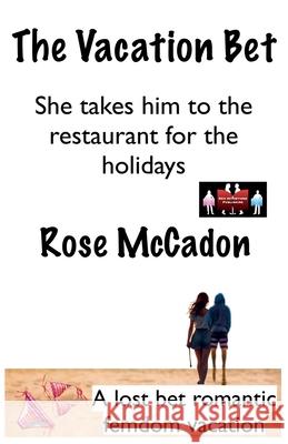 The Vacation Bet - She takes him to the restaurant for the holidays Rose McCadon 9789363565852 Red Intentions Publishing