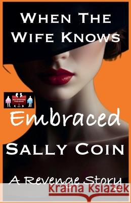 When The Wife Knows - Embraced Sally Coin 9789363567993 Red Intentions Publishing