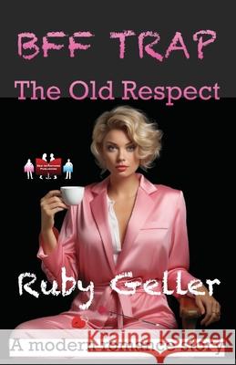 BFF Trap - The Old Respect: A modern romance story Ruby Geller 9789363568815 Publishing Mongers