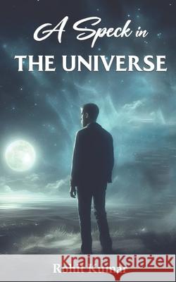A Speck in the Universe Rohit Kumar 9789363707580 Bfc Publication
