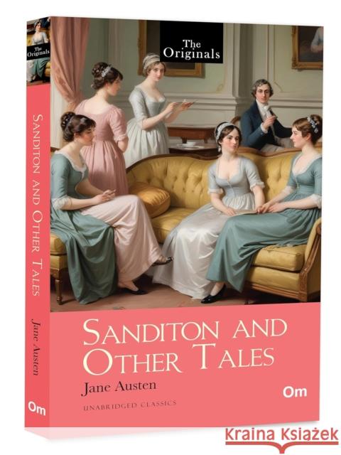 Sanditon and Other Tales Jane Austen 9789363951174 OM Books International