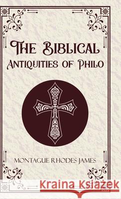 The Biblical Antiquities of Philo Montague Rhodes James 9789363973121