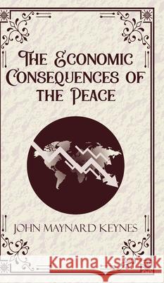 The Economic Consequences of the Peace John Maynard Keynes 9789363975644