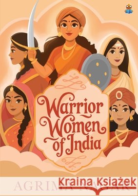 Warrior Women of India Agrima Nagar 9789364113397