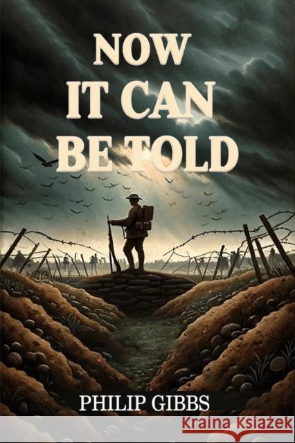 Now It Can Be Told Philip Gibbs 9789364281652 Double 9 Books