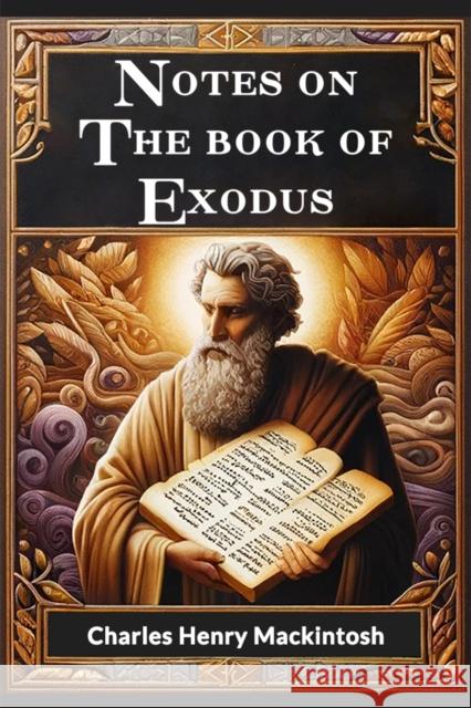 Notes On The Book Of Exodus Charles Henry Mackintosh 9789364282260 Double 9 Books