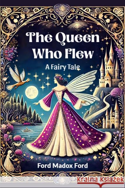 The Queen Who Flew A Fairy Tale Ford Madox Ford 9789364282703 Double 9 Books