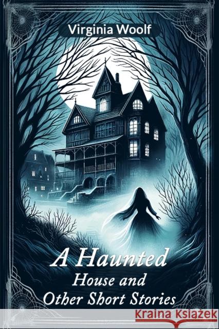 A Haunted House and Other Short Stories Virginia Woolf 9789364284271 Double 9 Books